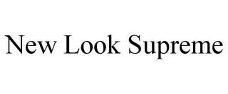 NEW LOOK SUPREME trademark