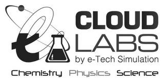 E CLOUD LABS BY E-TECH SIMULATION CHEMISTRY PHYSICS SCIENCE trademark