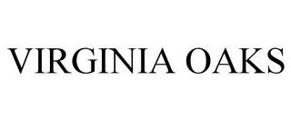 VIRGINIA OAKS trademark