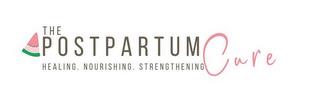 THE POSTPARTUM CURE HEALING. NOURISHING. STRENGTHENING trademark