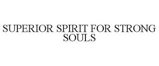 SUPERIOR SPIRIT FOR STRONG SOULS trademark