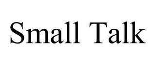 SMALL TALK trademark