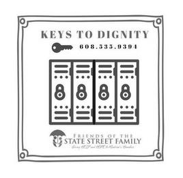 KEYS TO DIGNITY 608.535.9394 FRIENDS OF THE STATE STREET FAMILY GIVING HELP AND HOPE TO MADISON'S HOMELESS trademark