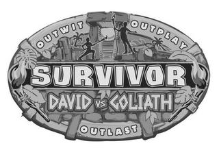 SURVIVOR OUTWIT OUTPLAY OUTLAST DAVID VS. GOLIATH trademark