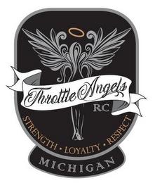 THROTTLE ANGELS RC STRENGTH · LOYALTY ·RESPECT MICHIGAN trademark