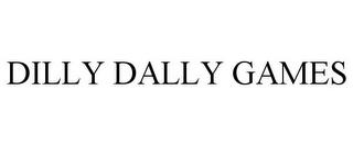 DILLY DALLY GAMES trademark