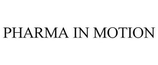 PHARMA IN MOTION trademark