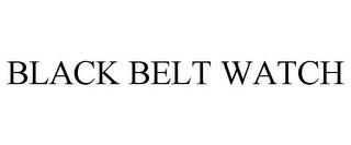 BLACK BELT WATCH trademark