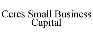 CERES SMALL BUSINESS CAPITAL trademark