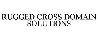 RUGGED CROSS DOMAIN SOLUTIONS trademark