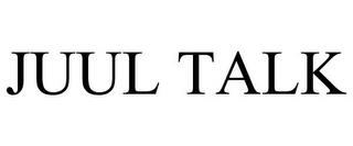 JUUL TALK trademark