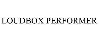 LOUDBOX PERFORMER trademark