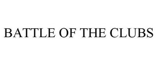 BATTLE OF THE CLUBS trademark