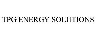 TPG ENERGY SOLUTIONS trademark