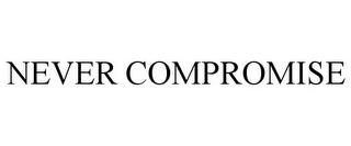 NEVER COMPROMISE trademark