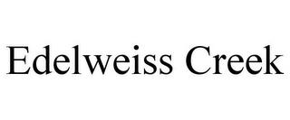 EDELWEISS CREEK trademark