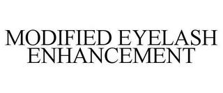 MODIFIED EYELASH ENHANCEMENT trademark