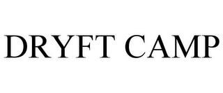 DRYFT CAMP trademark