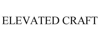 ELEVATED CRAFT trademark