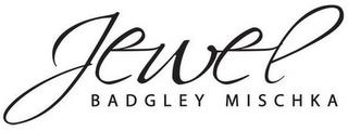 JEWEL BADGLEY MISCHKA trademark