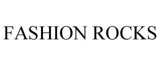 FASHION ROCKS trademark