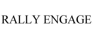 RALLY ENGAGE trademark