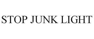 STOP JUNK LIGHT trademark