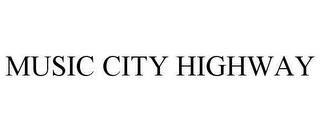 MUSIC CITY HIGHWAY trademark