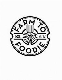 FARM TO FOODIE EST. 2017 trademark