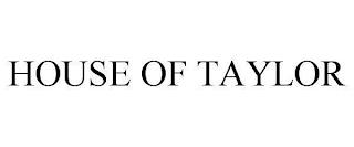 HOUSE OF TAYLOR trademark