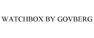 WATCHBOX BY GOVBERG trademark