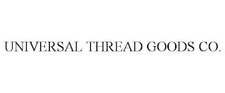 UNIVERSAL THREAD GOODS CO. trademark