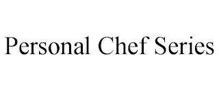 PERSONAL CHEF SERIES trademark