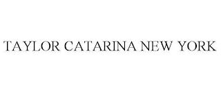 TAYLOR CATARINA NEW YORK trademark