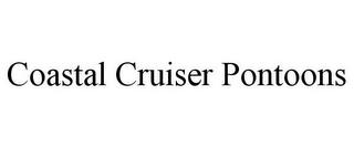 COASTAL CRUISER PONTOONS trademark