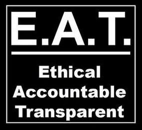 E.A.T. ETHICAL ACCOUNTABLE TRANSPARENT trademark