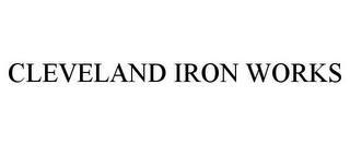 CLEVELAND IRON WORKS trademark