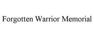 FORGOTTEN WARRIOR MEMORIAL trademark