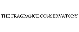 THE FRAGRANCE CONSERVATORY trademark