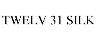 TWELV 31 SILK trademark