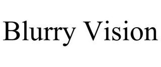 BLURRY VISION trademark