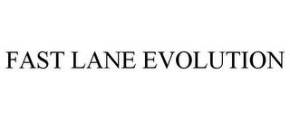 FAST LANE EVOLUTION trademark