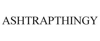 ASHTRAPTHINGY trademark