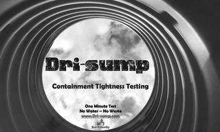 DRI-SUMP CONTAINMENT TIGHTNESS TESTING ONE MINUTE TEST NO WATER -- NO WASTE WWW.DRI-SUMP.COM ECO-FRIENDLY trademark