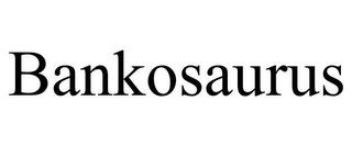 BANKOSAURUS trademark