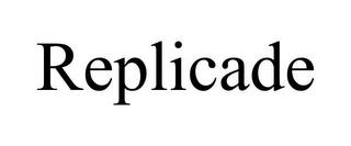 REPLICADE trademark