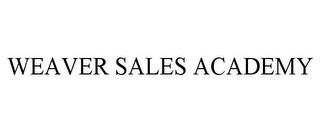 WEAVER SALES ACADEMY trademark