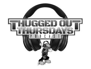 THUGGED OUT THURSDAYS PODCAST trademark