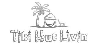 TIKI HUT LIVIN trademark