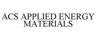 ACS APPLIED ENERGY MATERIALS trademark